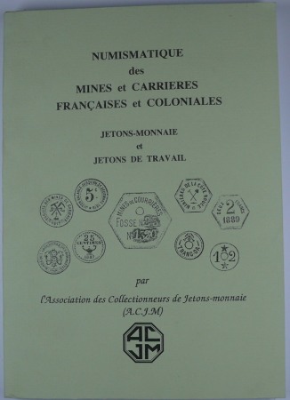 Numismatique des mines et carrières françaises et coloniales, Jetons-monnaie et jetons de travail, 1ère partie.