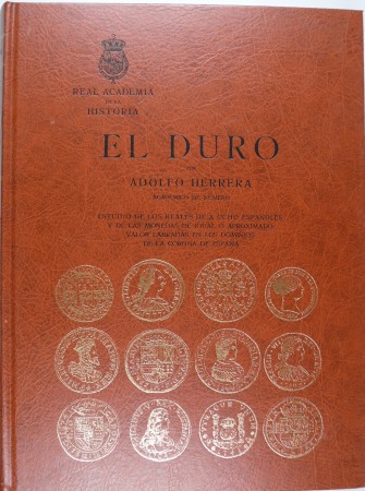 El Duro, Estudio de los reales de a oche espanoles y de las monedas di igual o aproximado valor labradas en los dominios de la corona de Espana, Tomo 1 et 2, A. Herrera, réimpression 1992 (1914)