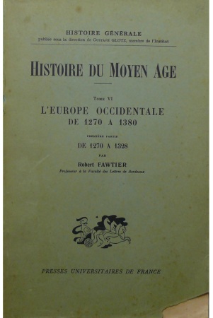 Histoire du Moyen-Age, tome VI, l'Europe occidentale de 1270 à 1380, Robert Fawtier 1940