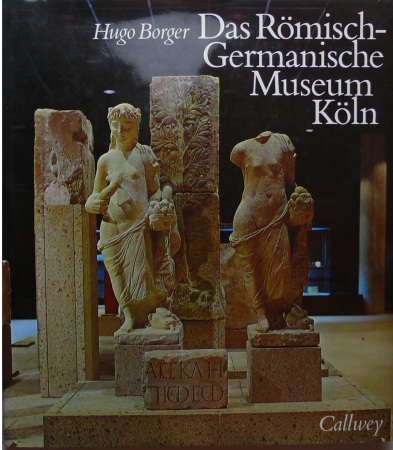 Das Römisch-Germanische Museum Köln, Hugo Borger 1977
