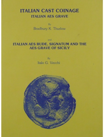 Italian cast coinage italian aes grave, B.K. Thurlow et Italianaes rude, signatum and the aes grave of Sicily, I. G. Vecchi, 1979