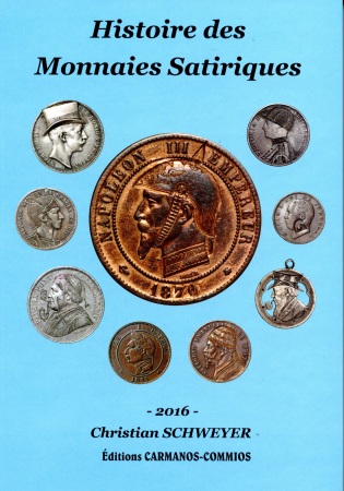 Histoire des Monnaies Satiriques par Christian SCHWEYER - 2016