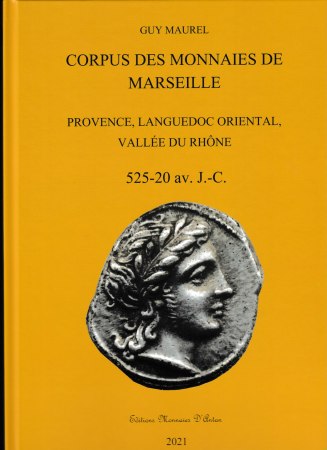 Corpus des monnaies de Marseille 525-20av. J-C. Guy Maurel - Edition 2021