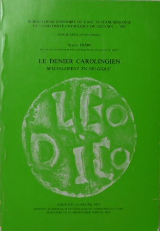 Le denier carolingien spécialement en Belgique, Hubert Frère, Louvain-La-Neuve 1977