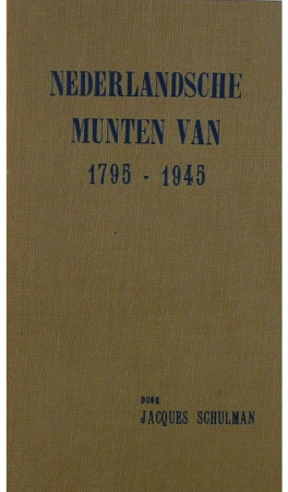 Handboek van de nederlandsche munten van 1795-1945, J. Schulman, 1946
