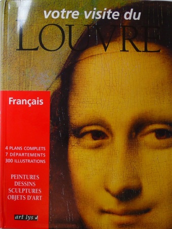 Votre visite du Louvre, peintures dessins sculptures objets d'art, textes de Valérie Mettals, Versailles 1997