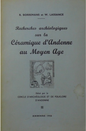 Recherches archéologiques sur la céramique d'Andenne au Moyen-Age, R. Borremans et W. Lassange, Andenne 1956
