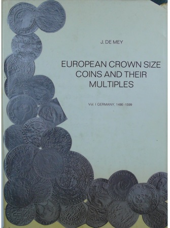 European crown size coins and their multiples, Volume I Germany 1486-1599, J. de May, 1975