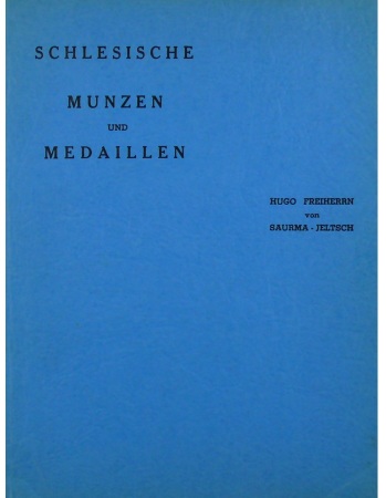 Schlesische münzen und medaillen, namens des Vereins für das museum schlesischer alterthümer herausgegeben, H.F. von Saurma-Jeltsch, réimpression 1973 (1883)