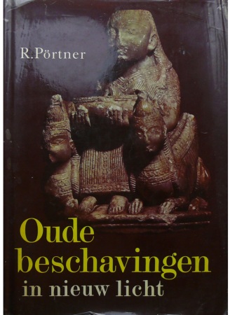Oude beschavingen in nieuw licht, R. Pörtner 1976